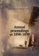 Annual proceedings. yr.1898-1899, Sons of the Revolution. Pennsylvania Society. cn 