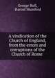 A vindication of the Church of England, from the errors and corruptions of the Church of Rome ., George Bull, Harold Mumford 
