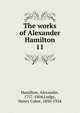 The works of Alexander Hamilton. 11, Hamilton Alexander 