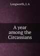 A year among the Circassians, Longworth, J. A 