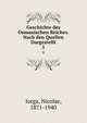 Geschichte des Osmanischen Reiches. Nach den Quellen Dargestellt. 5, Iorga, Nicolae, 1871-1940 