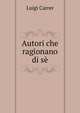 Autori che ragionano di se, Luigi Carrer 