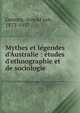 Mythes et l?gendes d'Australie : ?tudes d'ethnographie et de sociologie, Gennep, Arnold van, 1873-1957 