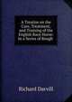 A Treatise on the Care, Treatment, and Training of the English Race Horse: In a Series of Rough ., Richard Darvill 