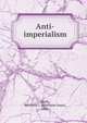 Anti-imperialism, Swift, Morrison I. (Morrison Isaac), 1856- 