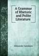 A Grammar of Rhetoric and Polite Literature ., Alexander Jamieson 