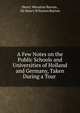 A Few Notes on the Public Schools and Universities of Holland and Germany, Taken During a Tour ., Henry Wenston Barron , Sir Henry WiInston Barron 