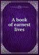 A book of earnest lives, Adams, W. H. Davenport 