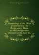 Proceedings of the 250th anniversary of Old Bridgewater, Mass. at West Bridgewater, Massachusetts, June 13, 1906, Old Bridgewater Historical Society (West Bridgewater, Mass.) 