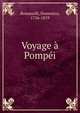 Voyage a Pompei, Romanelli, Domenico, 1756-1819 