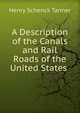 A Description of the Canals and Rail Roads of the United States ., Henry Schenck Tanner 