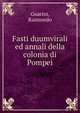 Fasti duumvirali ed annali della colonia di Pompei, Guarini, Raimondo 
