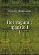 Iter vagum : mansio I. 1, Guarini, Raimondo 