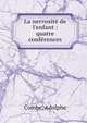 La nervosit? de l'enfant : quatre conf?rences, Combe, Adolphe 