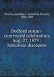 Bedford sesqui-centennial celebration, Aug. 27, 1879 : historical discourse, Stearns, Jonathan F. (Jonathan French), 1808-1889 