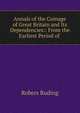 Annals of the Coinage of Great Britain and Its Dependencies:: From the Earliest Period of ., Robers Ruding 