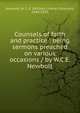 Counsels of faith and practice : being sermons preached on various occasions / by W.C.E. Newbolt, Newbolt, W. C. E. (William Charles Edmund), 1844-1930 