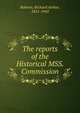 The reports of the Historical MSS. Commission, Roberts, Richard Arthur, 1851-1943 