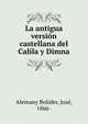 La antigua version castellana del Calila y Dimna, Alemany Bol?fer, Jos?, 1866- 