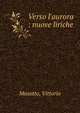 Verso l'aurora : nuove liriche, Masotto, Vittorio 