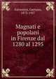 Magnati e popolani in Firenze dal 1280 al 1295, Salvemini, Gaetano, 1873-1957 