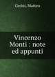 Vincenzo Monti : note ed appunti, Cerini, Matteo 