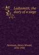 Ladysmith; the diary of a siege, Nevinson Henry Woodd 