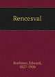 Rencesval, Boehmer, Edward, 1827-1906 