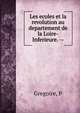 Les ecoles et la revolution au departement de la Loire-Inferieure. --, P. Gregoire 