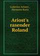 Ariost's rasender Roland, Ariosto Lodovico 
