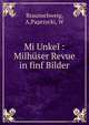 Mi Unkel : Milhuser Revue in finf Bilder, Braunschweig, A,Paprzycki, W 