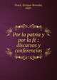 Por la patria y por la fe : discursos y conferencias, Prack, Enrique Bernab?, 1869- 