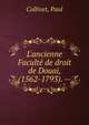 L'ancienne Facult? de droit de Douai, (1562-1793). --, Collinet, Paul 