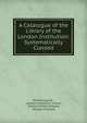 A Catalogue of the Library of the London Institution: Systematically Classed, William Upcott , London Institution Library, Edward William Brayley, Richard Thomson 