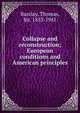 Collapse and reconstruction; European conditions and American principles, Barclay, Thomas, Sir, 1853-1941 