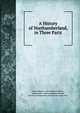 A History of Northumberland, in Three Parts, John Hodgson, John Hodgson-Hinde, James Raine, John Collingwood Bruce, Society of Antiquaries of Newcastle upon Tyne 