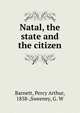Natal, the state and the citizen, Barnett, Percy Arthur, 1858-,Sweeney, G. W 