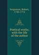 Poetical works; with the life of the author, Fergusson, Robert, 1750-1774 