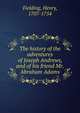 The history of the adventures of Joseph Andrews, and of his friend Mr. Abraham Adams, Fielding Henry 