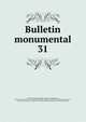Bulletin monumental. 31, Soci?t? fran?aise d'arch?ologie. Bulletin monumental; ou, Collection de m?moires et de renseignements,Soci?t? fran?aise d'arch?ologie. Bulletin monumental; ou, Recueil de documents et de m?moires relatifs aux diff?rentes branches de l'arch?ologie,Soc 