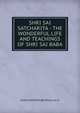 SHRI SAI SATCHARITA - THE WONDERFUL LIFE AND TEACHINGS OF SHRI SAI BABA, shastrykarthik@yahoo.co.in 