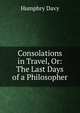 Consolations in Travel, Or: The Last Days of a Philosopher, Humphry Davy 