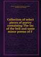 Collection of select pieces of poetry containing The lay of the bell and some minor poems of F ., Johann Christoph Friedrich von Schiller , Gottfried August B?rger 