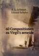 60 Compositionen zu Virgil's aeneide, K. L. Schmidt , Eduard Schuler 