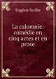 La calomnie: comedie en cinq actes et en prose, Eugene Scribe 