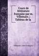 Cours de litterature francaise par m. Villemain .: Tableau de la ., Villemain (Abel-Fran?ois) 