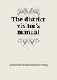 The district visitor's manual, General society for promoting district visiting 