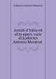 Annali d'Italia ed altre opere varie di Lodovico Antonio Muratori ., Muratori Lodovico Antonio 