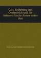 Carl, Erzherzog von Oesterreich und die osterreichische Armee unter ihm