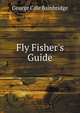 Fly Fisher's Guide, George Cole Bainbridge 